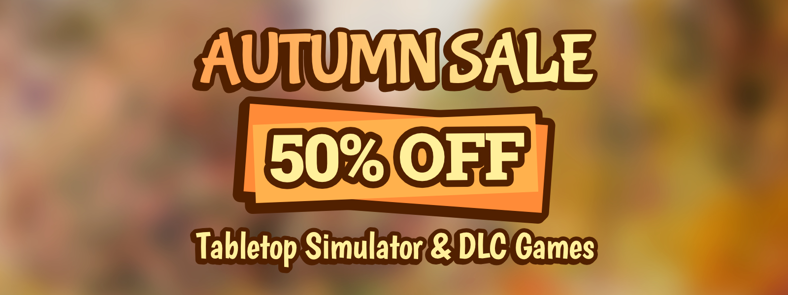🍂 Steam Autumn Sale - 50% Off Tabletop Simulator & DLC